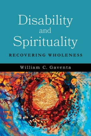 Cover of 'Disability and Spirituality' by William C. Gaventa 