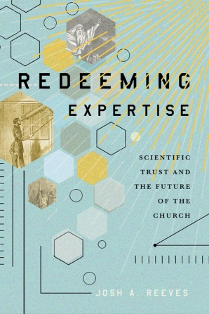 Cover of 'Redeeming Expertise' by Josh A. Reeves 