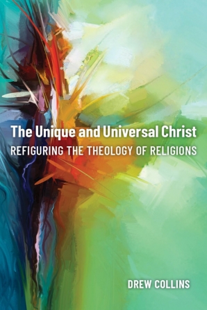 Cover of 'The Unique and Universal Christ' by Drew Collins 