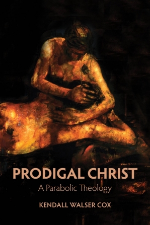 Cover of 'Prodigal Christ' by Kendall Walser Cox 