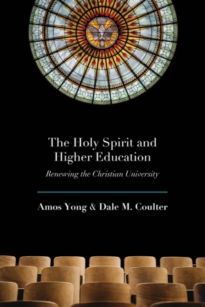 Cover of 'The Holy Spirit and Higher Education' by Amos Yong and Dale M. Coulter 