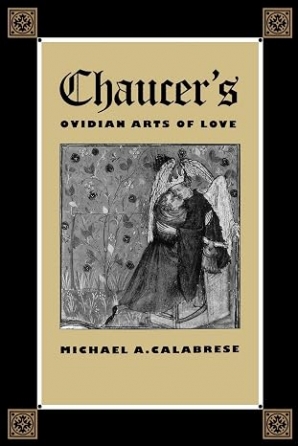 Cover of 'Chaucers Ovidian Arts of Love' by Michael A. Calabrese 